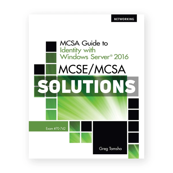 MCSE MCSA MCSA Guide to Identity with Windows Server 2016 Exam 70-742 1st edition Tomsho Solutions Manual