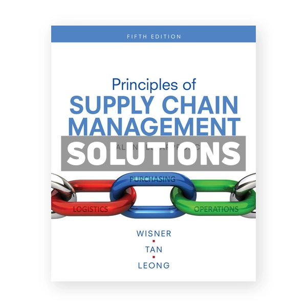 Principles of Supply Chain Management 5th edition Wisner Solutions Manual