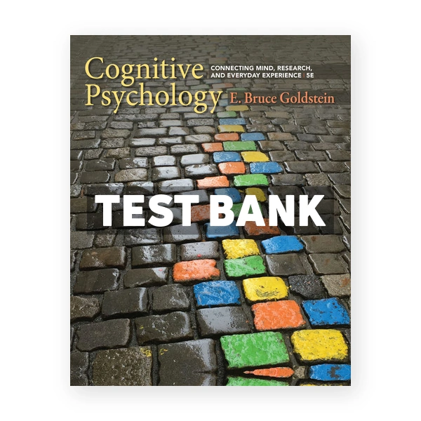Cognitive Psychology Connecting Mind Research and Everyday Experience 5th edition Goldstein Test Bank