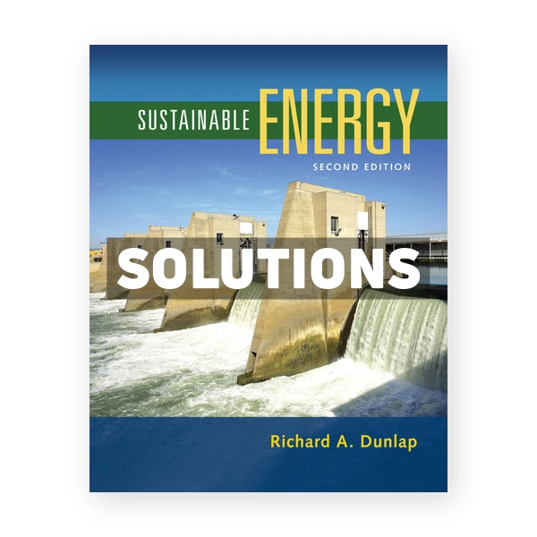 Sustainable Energy 2nd edition Dunlap Solutions Manual