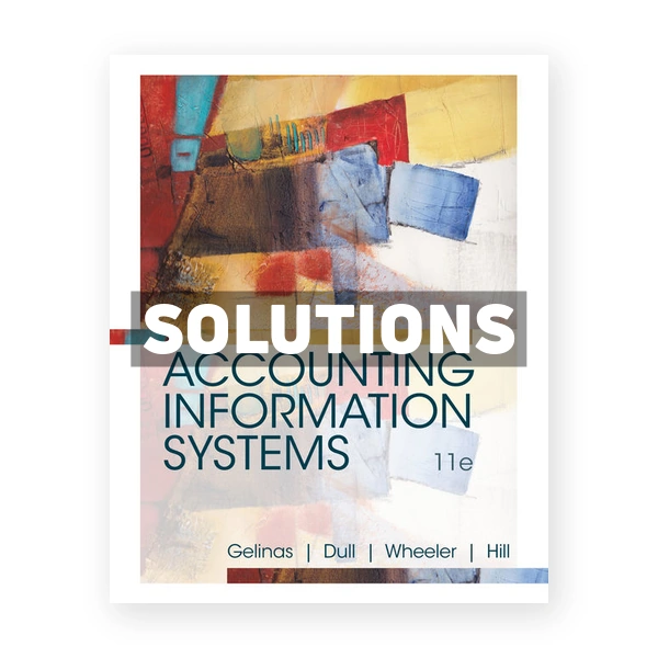 Accounting Information Systems 11th edition Gelinas Solutions Manual
