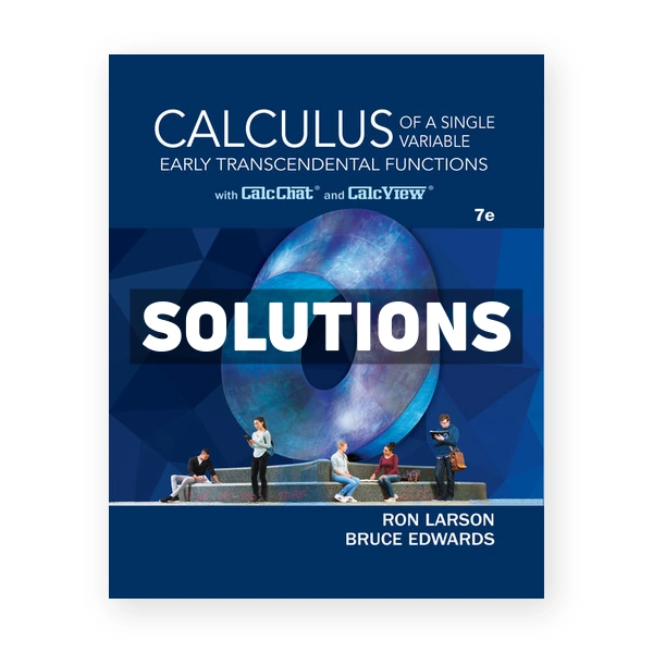 Calculus of a Single Variable Early Transcendental Functions 7th edition Larson Solutions Manual