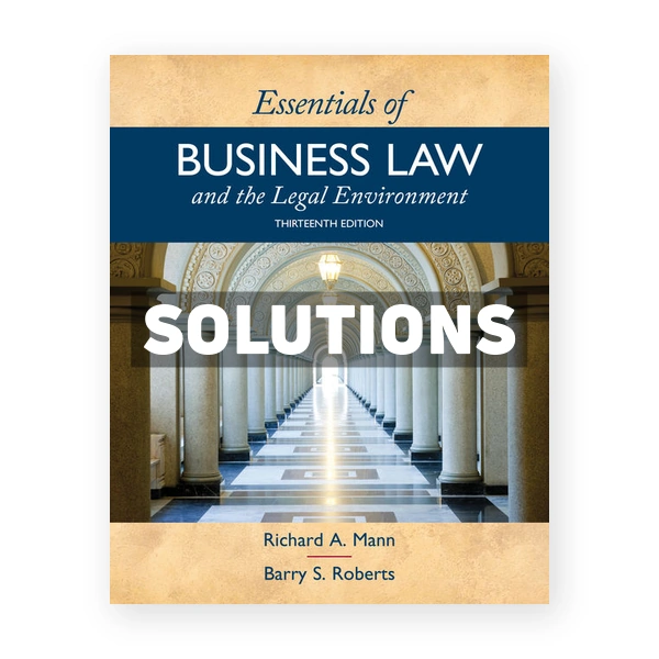 Essentials of Business Law and the Legal Environment 13th edition Mann Solutions Manual