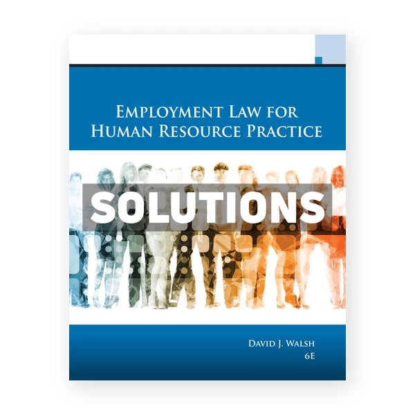 Employment Law for Human Resource Practice 6th edition Walsh Solutions Manual