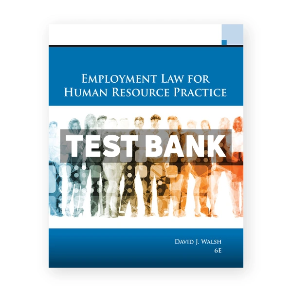 Employment Law for Human Resource Practice 6th edition Walsh Test Bank