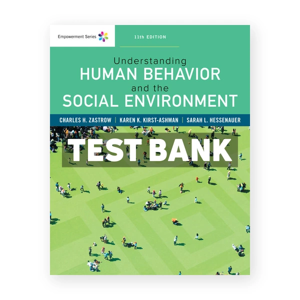 Empowerment Series Understanding Human Behavior and the Social Environment 11th edition Zastrow Test Bank