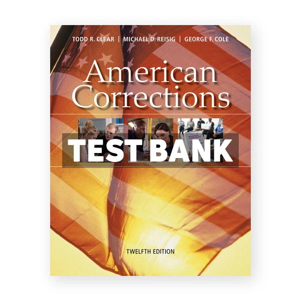 American Corrections 12th edition Clear Test Bank