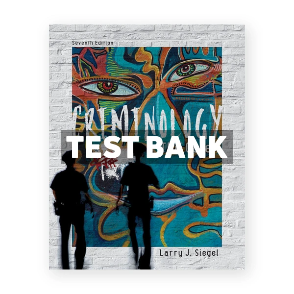 Criminology The Core 7th edition Siegel Test Bank
