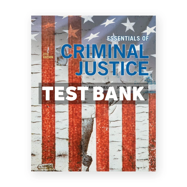 Essentials of Criminal Justice 11th edition Siegel Test Bank