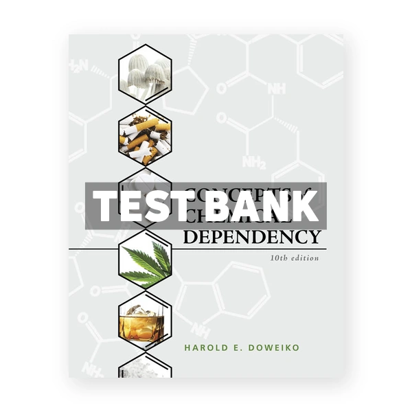 Concepts of Chemical Dependency 10th edition Doweiko Test Bank