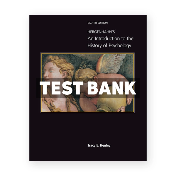 Hergenhahns An Introduction to the History of Psychology 8th edition Henley Test Bank
