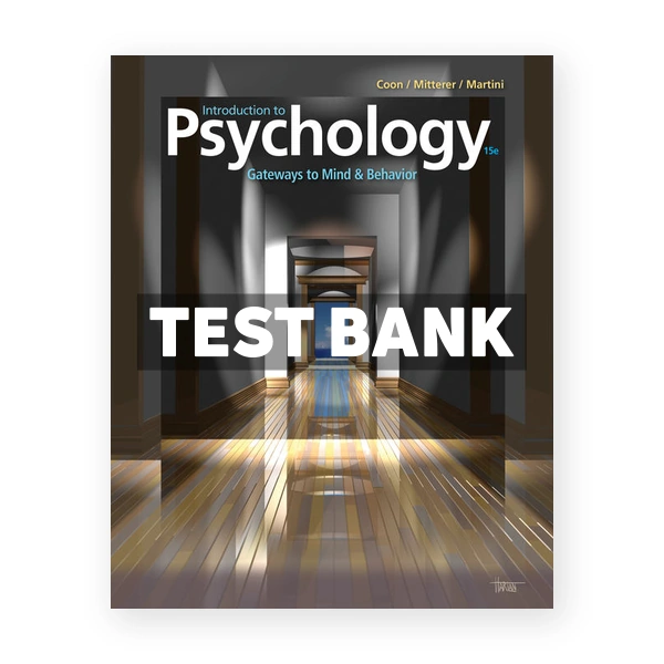 Introduction to Psychology Gateways to Mind and Behavior 15th edition Coon Test Bank