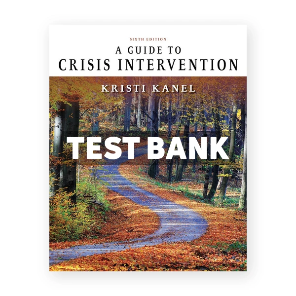 Guide to Crisis Intervention 6th edition Kanel Test Bank