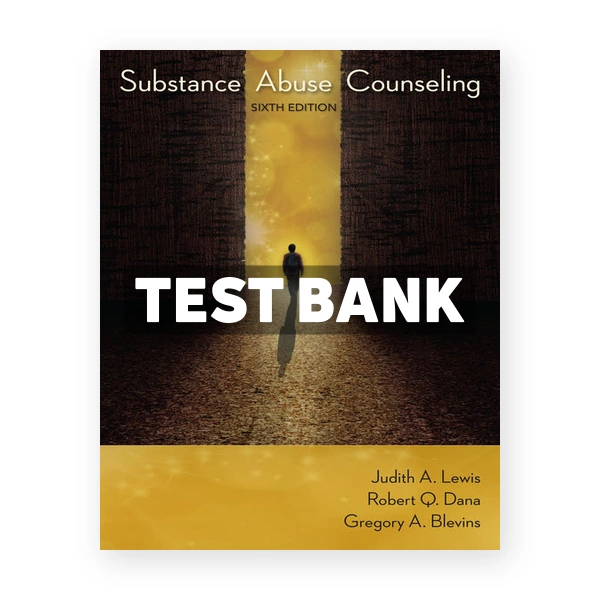 Substance Abuse Counseling 6th edition Lewis Test Bank