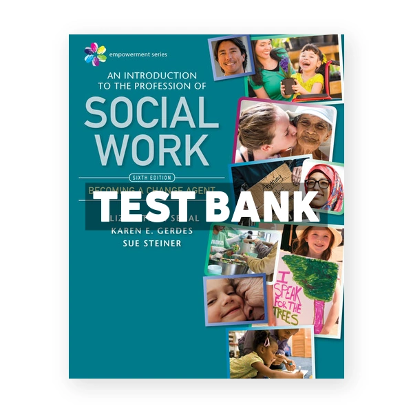 Empowerment Series An Introduction to the Profession of Social Work 6th edition Segal Test Bank