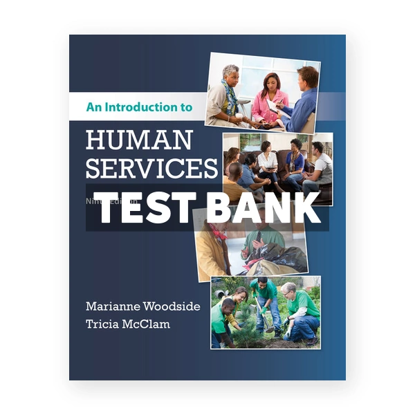 Introduction to Human Services 9th edition Woodside Test Bank