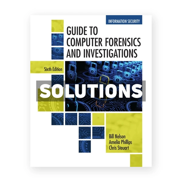 Guide to Computer Forensics and Investigations 6th edition Nelson Solutions Manual