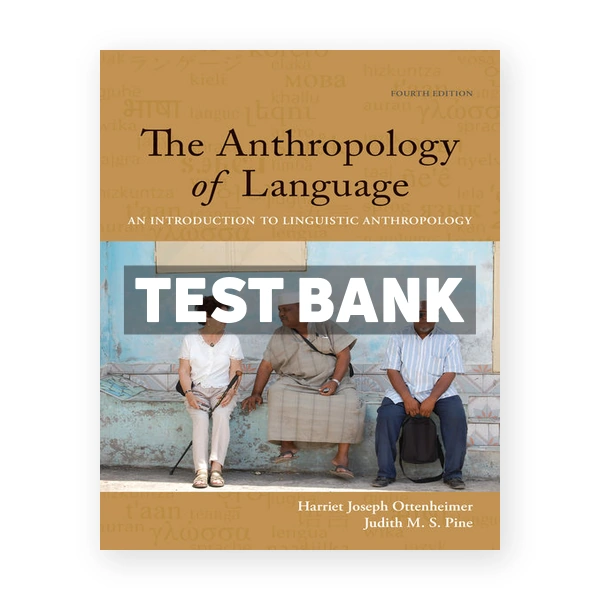 Anthropology of Language 4th edition Ottenheimer Test Bank