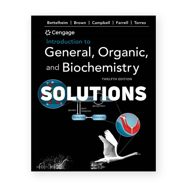 Introduction to General Organic and Biochemistry 12th edition Bettelheim Solutions Manual