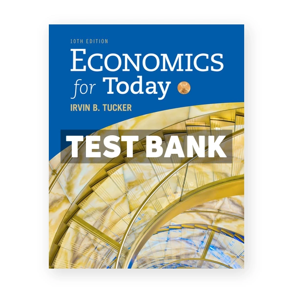 Economics for Today 10th edition Tucker Test Bank
