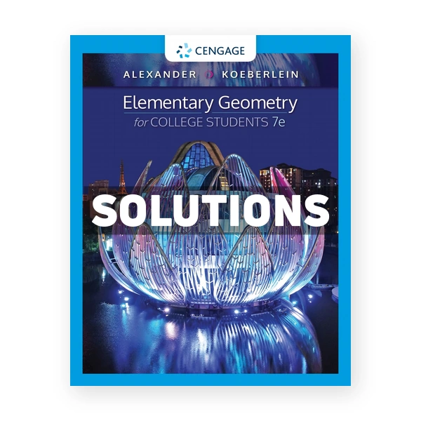 Elementary Geometry for College Students 7th edition Alexander Solutions Manual