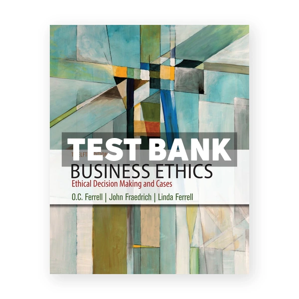 Business Ethics 12th edition Ferrell Test Bank