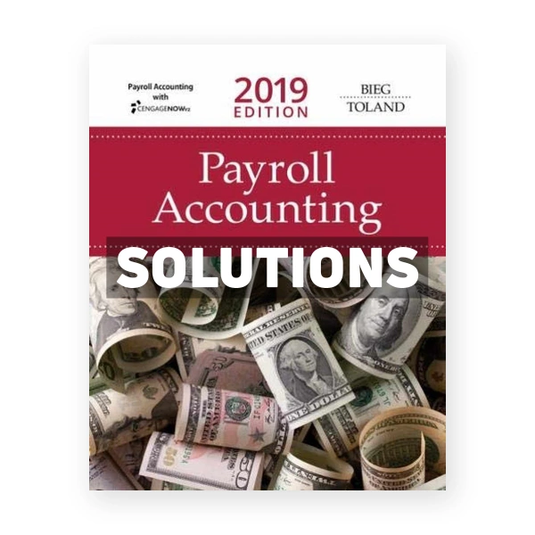 Payroll AccountingÂ 2019 29th edition Bieg Solutions Manual