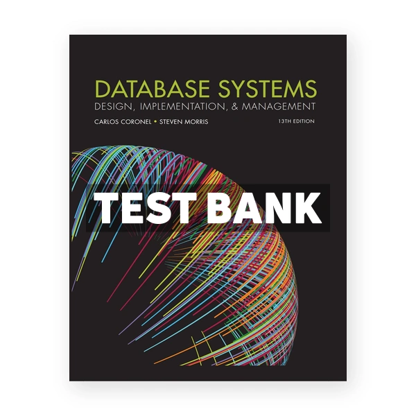 Database Systems Design Implementation & Management 13th edition Coronel Test Bank