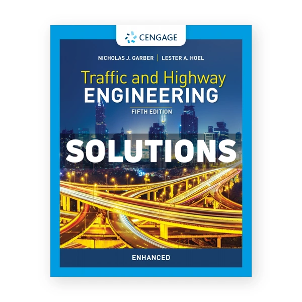 Traffic and Highway Engineering Enhanced Edition 5th edition Garber Solutions Manual