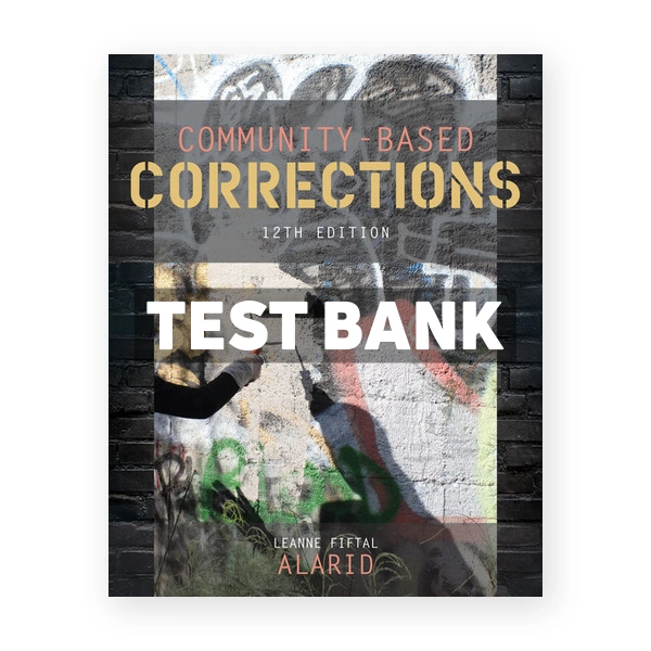 Community Based Corrections 12th edition Alarid Test Bank