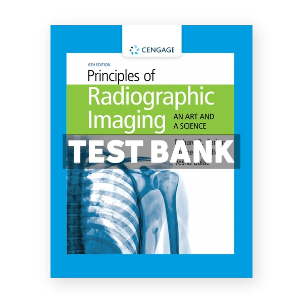 Principles of Radiographic Imaging An Art and a Science 6th edition Carlton Test Bank
