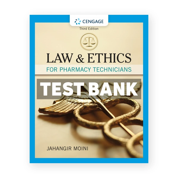 Law and Ethics for Pharmacy Technicians 3rd edition Moini Test Bank
