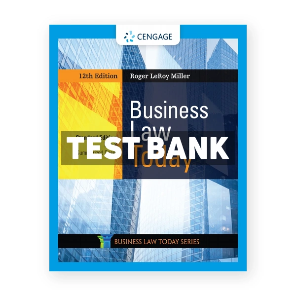 Business Law Today Standard Text & Summarized Cases 12th edition Miller Test Bank