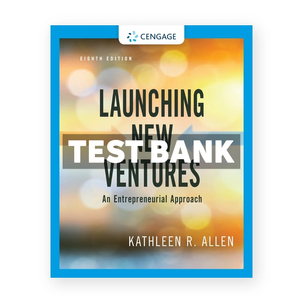 Launching New Ventures An Entrepreneurial Approach 8th edition Allen Test Bank