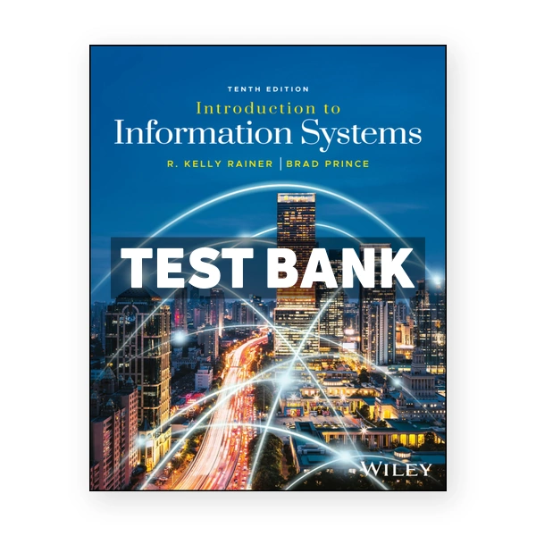 Introduction to Information Systems 10th edition Rainer Test Bank