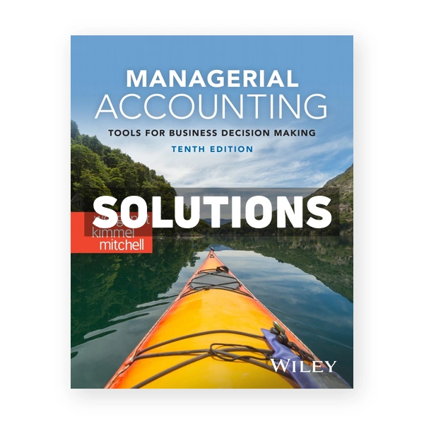 Managerial Accounting 10th edition Weygandt Solutions Manual