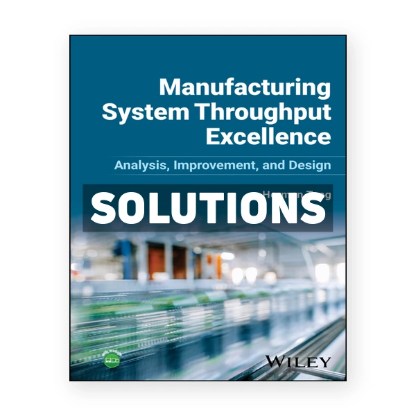 Manufacturing System Throughput Excellence 1st edition Tang Solutions Manual
