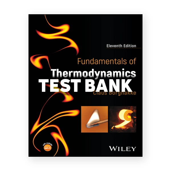 Fundamentals of Thermodynamics 11th edition Borgnakke Test Bank
