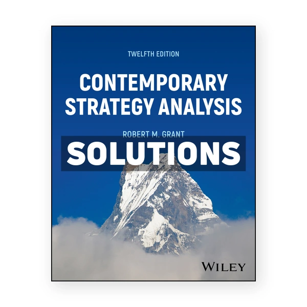 Contemporary Strategy Analysis 12th edition Grant Solutions Manual