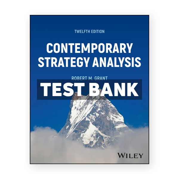Contemporary Strategy Analysis 12th edition Grant Test Bank