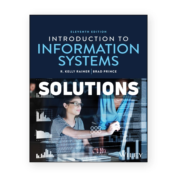 Introduction to Information Systems 11th edition Rainer Solutions Manual
