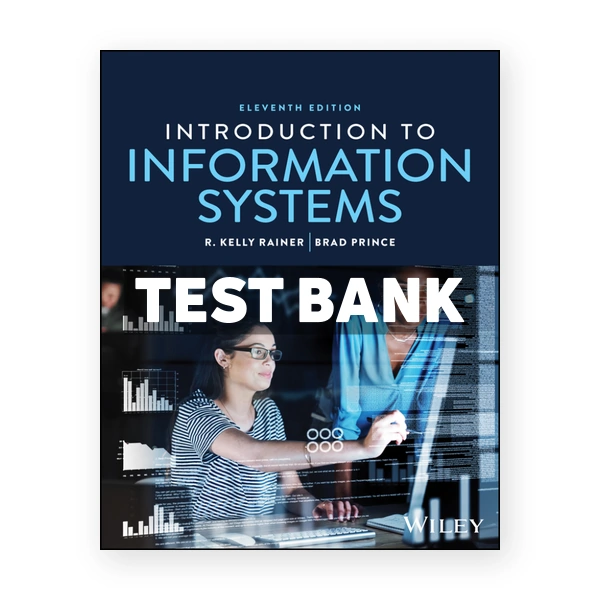 Introduction to Information Systems 11th edition Rainer Test Bank