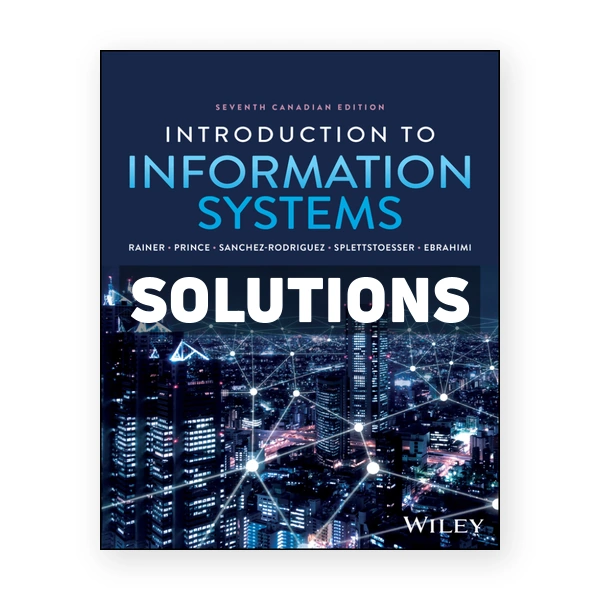 Introduction to Information Systems (Canadian) 7th edition Rainer Solutions Manual