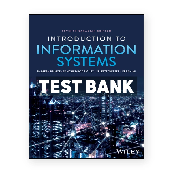 Introduction to Information Systems (Canadian) 7th edition Rainer Test Bank