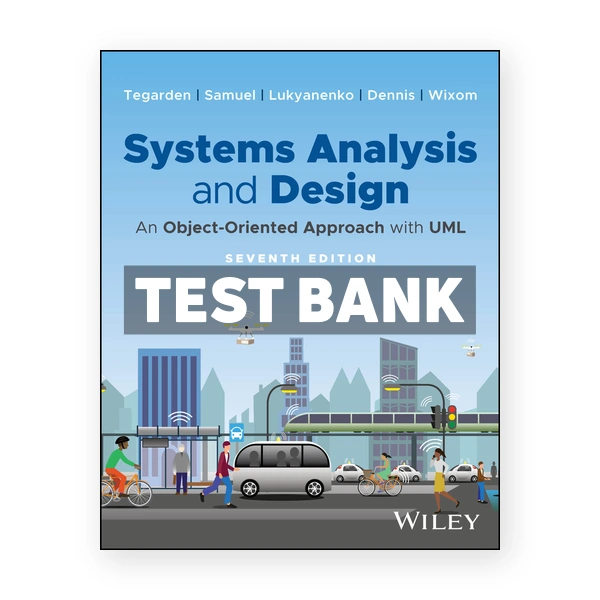 Systems Analysis and Design 7th edition Tegarden Test Bank
