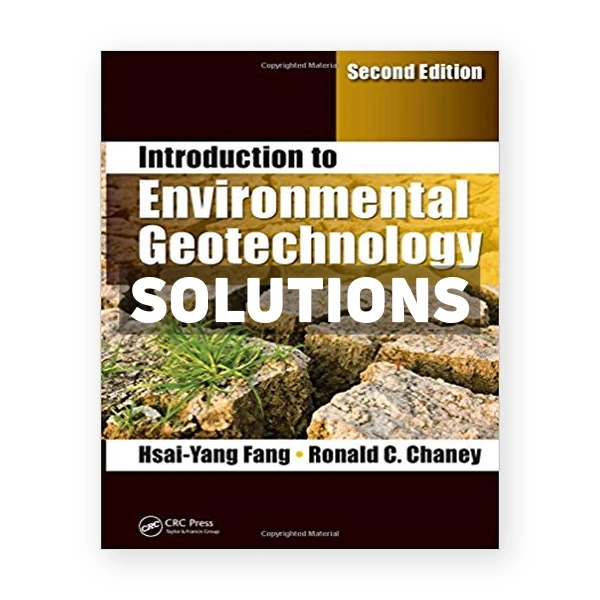 Introduction to Environmental Geotechnology 2nd edition Fang Solutions Manual