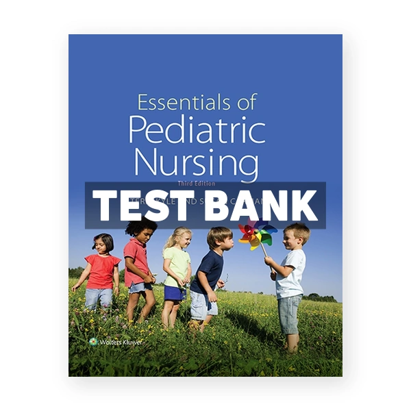 Essentials of Pediatric Nursing 3rd edition Kyle Test Bank