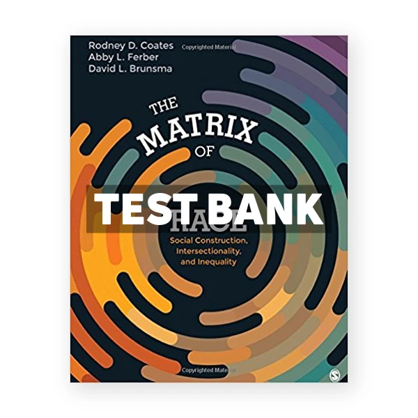 Matrix of Race Social Construction Intersectionality and Inequality 1st edition Coates Test Bank