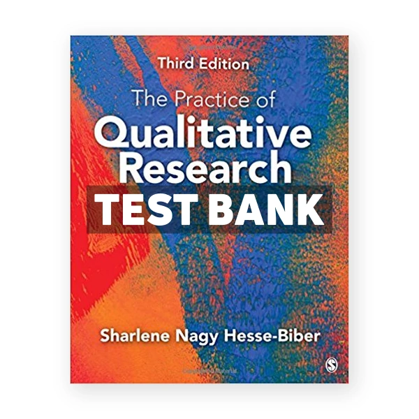 Practice of Qualitative Research Engaging Students in the Research Process 3rd edition Hesse Biber Test Bank