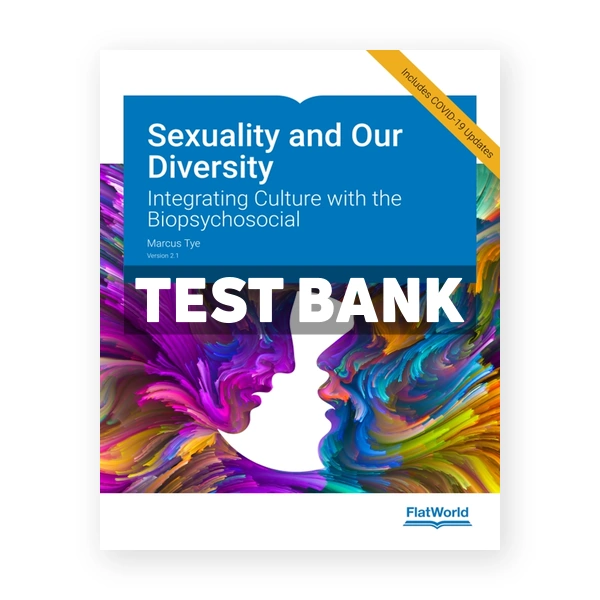 Sexuality and Our Diversity Version 2 1 Integrating Culture with the Biopsychosocial 2nd edition Tye Test Bank